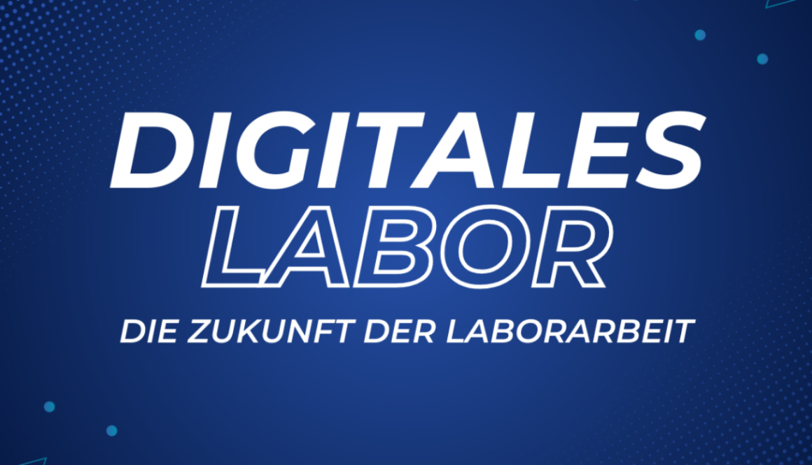 Digitales Labor - Die Zukunft der Laborarbeit