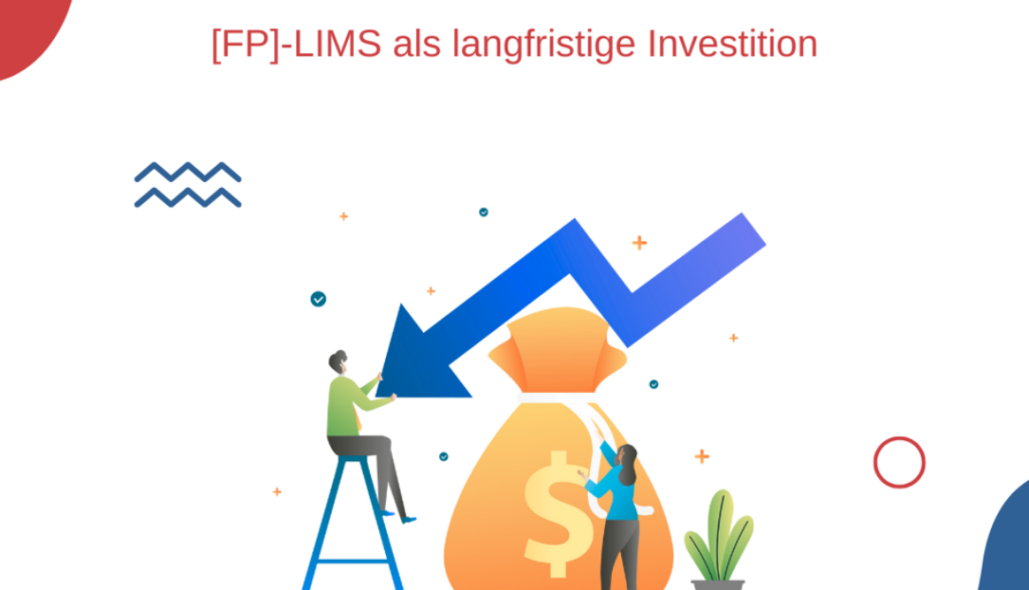 LIMS Kostem - Warum [FP]-LIMS eine langfristige Investition ist
