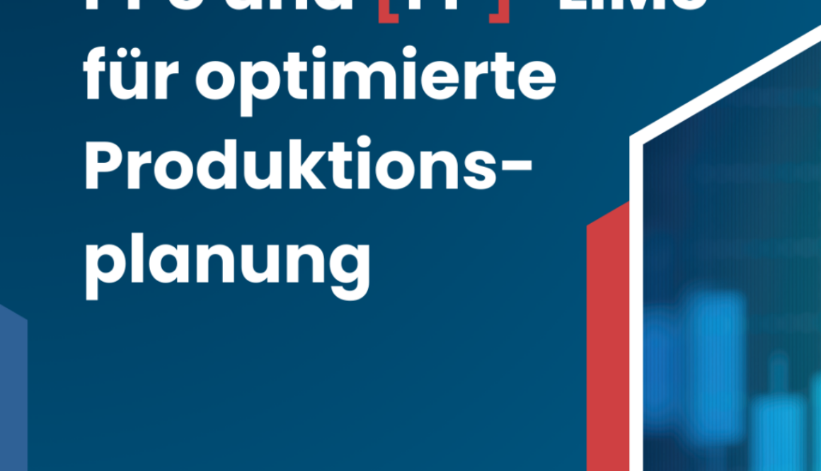 PPS und [FP]-LIMS für optimierte Produktionsplanung