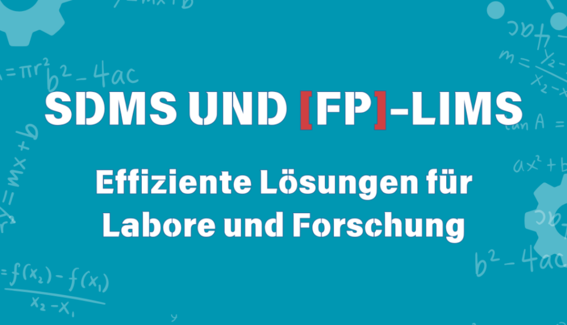 SDMS und [FP]-LIMS – Effiziente Lösungen für Labore und Forschung