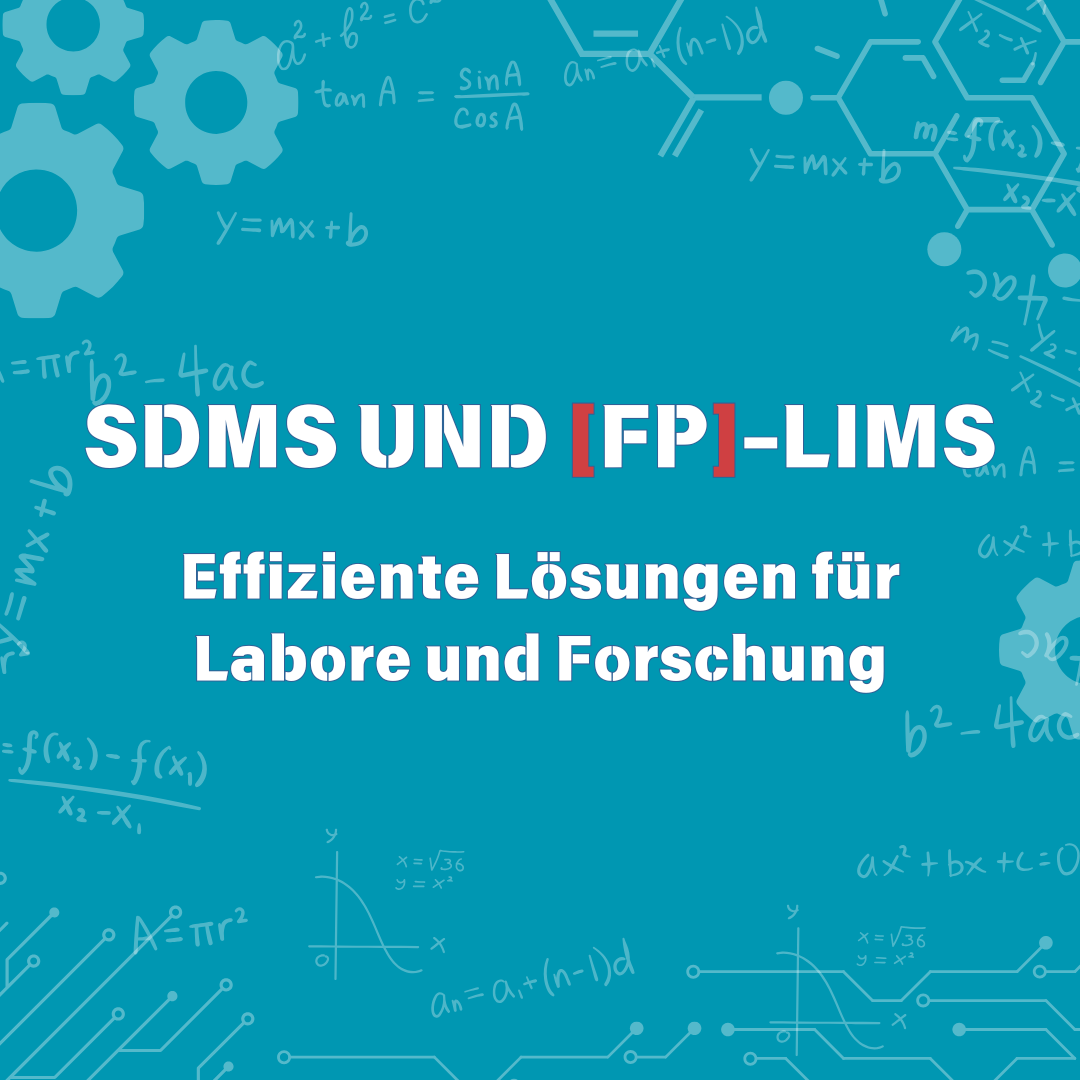 SDMS und [FP]-LIMS – Effiziente Lösungen für Labore und Forschung